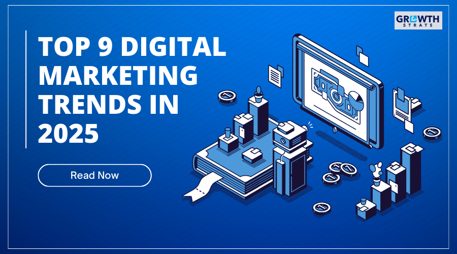 Top 9 Digital Marketing Trends of 2025